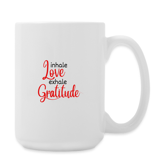 Inhale Love Exhale Gratitude Coffee/Tea Mug 15 oz - white