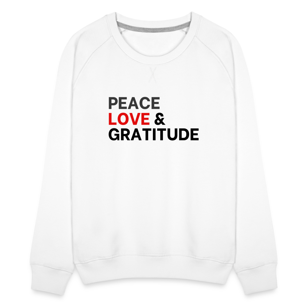 Peace Love & Gratitude Women’s Premium Sweatshirt - white
