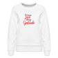 Inhale Love Exhale Gratitude Women’s Premium Sweatshirt - white