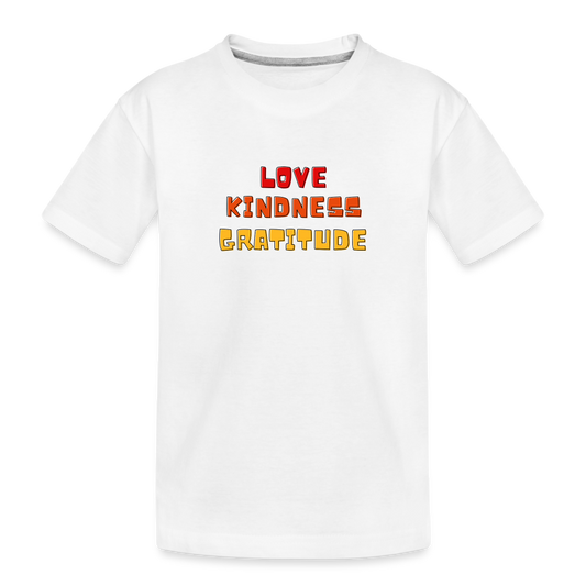 Love Kindness Gratitude Toddler Premium Organic T-Shirt - white