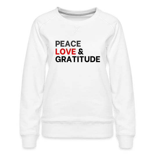 Peace Love & Gratitude Women’s Premium Sweatshirt - white